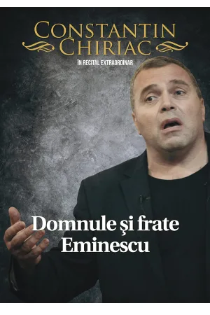 Domnule si Frate Eminescu - Recital Extraordinar de poezie si teatru - Sibiu